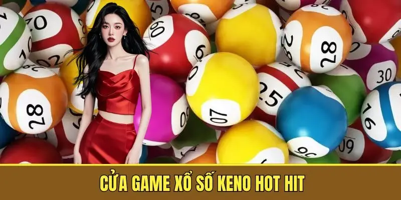 Siêu phẩm cá cược xổ số Keno siêu hot